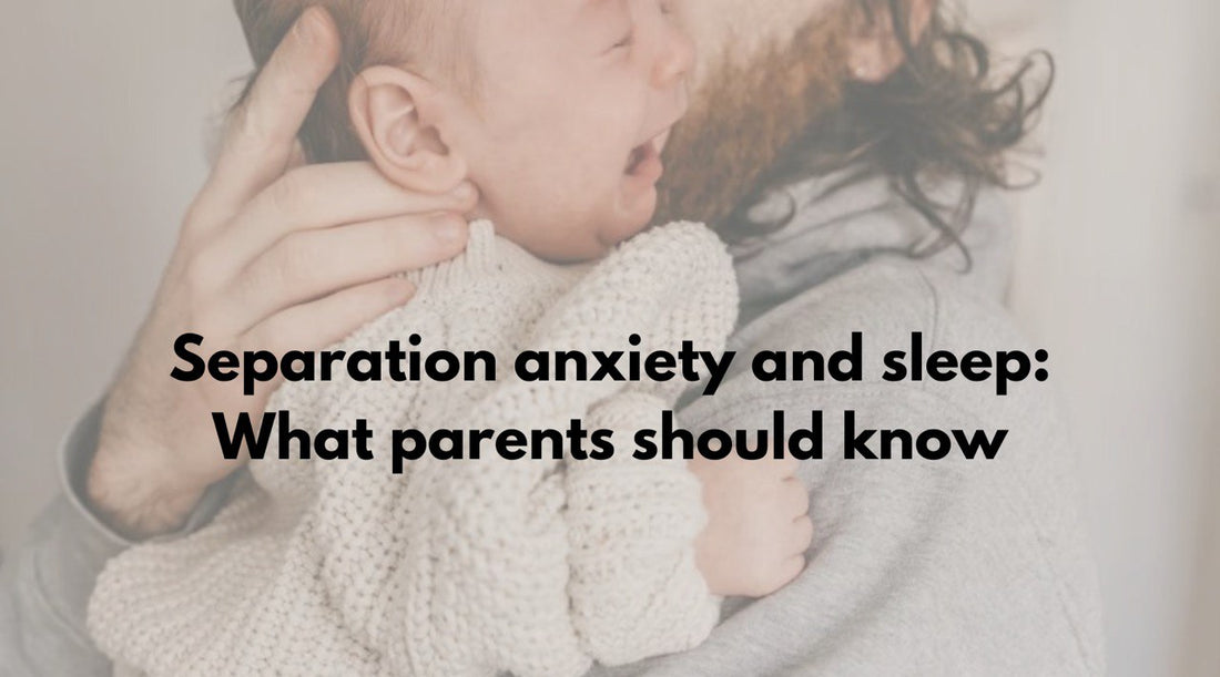 Separation anxiety and sleep: What parents should know