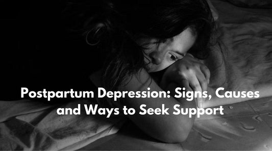 Postpartum Depression: Signs, Causes and Ways to Seek Support
