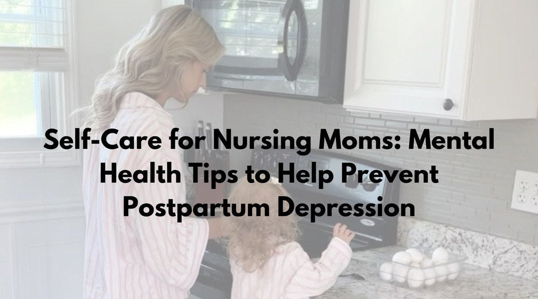 Self-Care for Nursing Moms: Mental Health Tips to Help Prevent Postpartum Depression