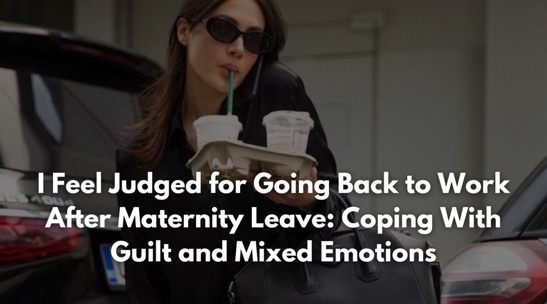 I Feel Judged for Going Back to Work After Maternity Leave: Coping With Guilt and Mixed Emotions